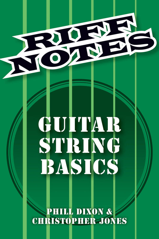 RIFF NOTES: GUITAR STRING BASICS