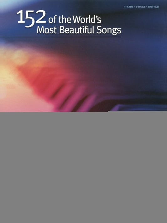 152 OF THE WORLDS MOST BEAUTIFUL SONGS PVG