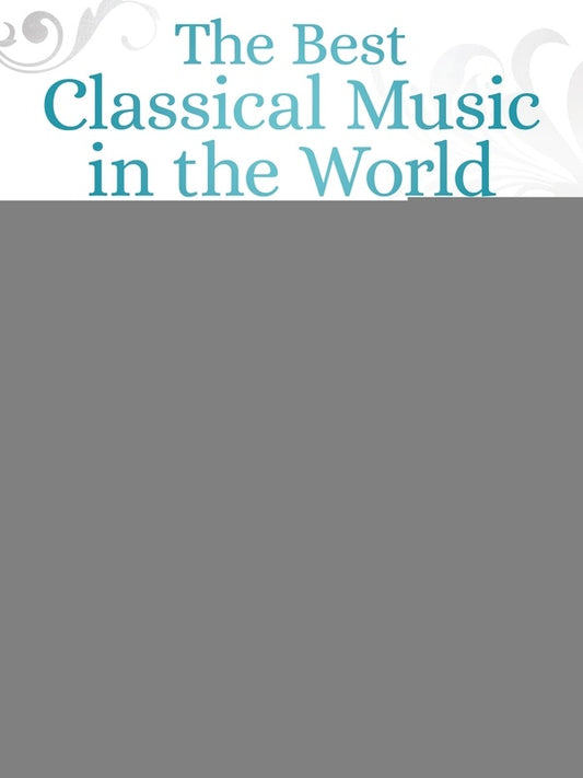 BEST CLASSICAL MUSIC IN THE WORLD INTERMEDIATE PIANO