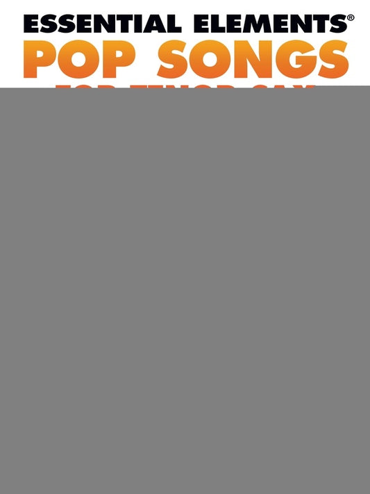 ESSENTIAL ELEMENTS POP SONGS FOR TENOR SAX